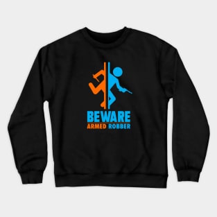 BEWARE ARMED ROBBER Crewneck Sweatshirt